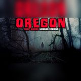 7 Oregon Deep-Woods Encounters Too Terrifying to Explain - Horror Stories