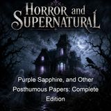Purple Sapphire and Other Posthumous Papers Complete Edition - Christopher Blayre