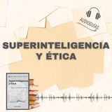 📕Guía SUPERINTELIGENCIA Y ÉTICA _ Navegando el Horizonte Tecnológico + PDF 📥