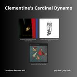 Clementine's Cardinal Dynamo - Madness Returns #10 (July 5th - July 19th)