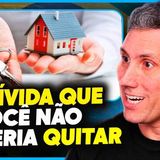 QUITAR o Financiamento do IMÓVEL Vale a Pena ou é ERRO