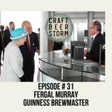 Episode # 33 - Pouring the Perfect Pint - Fergal Murray, Guinness BrewMaster