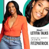 LETITIA TALKS, Hosted by Letitia Scott Jackson (GUEST:  JASMIN FITZPATRICK)