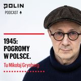 1945: Pogromy w Polsce I Tu Mikołaj Grynberg I Muzeum POLIN