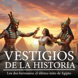 Los dos hermanos: el último mito de Egipto