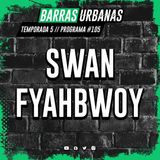 5X16 BARRAS URBANAS con Swan Fyahbwoy (Episodio 105)