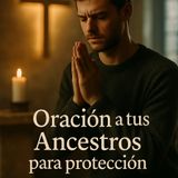 🕯️ 𝐎𝐑𝐀𝐂𝐈Ó𝐍 𝐏𝐎𝐃𝐄𝐑𝐎𝐒𝐀 𝐀 𝐓𝐔𝐒 𝐀𝐍𝐂𝐄𝐒𝐓𝐑𝐎𝐒 ✨ 𝐏𝐈𝐃𝐄 𝐒𝐔 𝐆𝐔Í𝐀, 𝐒𝐔 𝐏𝐑𝐎𝐓𝐄𝐂𝐂𝐈Ó𝐍… 𝐘 𝐒𝐔 𝐒𝐀𝐁𝐈𝐃𝐔𝐑Í𝐀