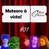 #01 Meteoro à vista!