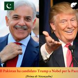 Il Pakistan ha candidato Trump a Nobel per la Pace (prima di Netanyahu)
