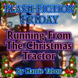 Running from the Christmas Tractor by Harrie Tabor | A short bout of holiday horror