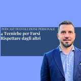 Episodio 376 - 4 Tecniche per Farsi Rispettare dagli altri