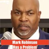 Mark Robinson Has Problem