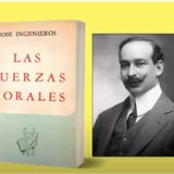 9-  José Ingenieros - Las Fuerzas morales