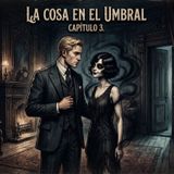 La Cosa en El Umbral (Parte 3)