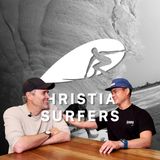 Finding Jesus After Losing Everything with Will Tant | The Christian Surfers Podcast