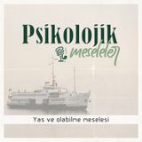 Yas ve olabilme meselesi | 105