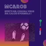 MC&ROB - Effetti del Corona Virus sul calcio e la Formula1