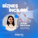 Sahibkarlıq yolunda çətinliklər və uğurlar: "iCheck Medical"ın təsisçisi Leyla Orucova I Biznes inciləri