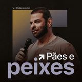#166 Pães e Peixes Pr. Fabiano Zettel #improvaveisdedeus