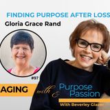 Finding Purpose After Loss: Gloria Grace Rand's Story