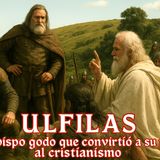 Ulfilas El obispo godo que convirtió a su pueblo al cristianismo