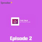 Tux Talk Episode 2