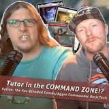 Episode 400: Commander Cookout Podcast, Ep 394 - Kellen, the Fae-Blooded - Tutor in The Command Zone!