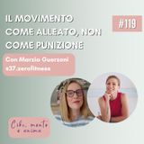 119 Il movimento come alleato, non come punizione - con Marzia Guerzoni