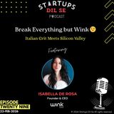Break everything but Wink 😉 - Italian Grit meets Silicon Valley ft. Isabella De Rosa | Ep.29