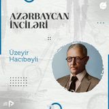 Üzeyir Hacıbəyli I "Azərbaycan İnciləri" #16