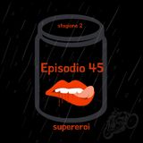 Episodio 45: supereroi