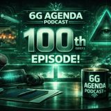 #100: What is the 6G Agenda?