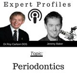 Periodontics With Dr. Roy Carlson DDS MAGD
