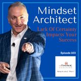 Lack Of Certainty Impacts Your Success
