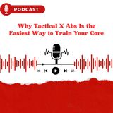 Why Tactical X Abs Is the Easiest Way to Train Your Core