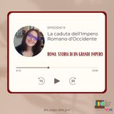 Ep. 9 La caduta dell'Impero Romano d'Occidente