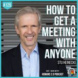#125 - Stu Heinecke | How to Get a Meeting with Anyone