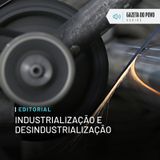 Editorial: Industrialização e desindustrialização