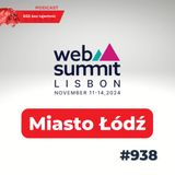 #938 Web Summit 2024 – Miasto Łódź