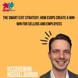E198: Unlocking Business Exits with ESOPs: Exit Strong with Employee Ownership with Michael Bannon