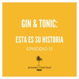 Ep. 12 "Gin & Tonic: La historia de un coctel clásico"