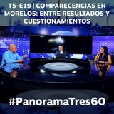 #PANORAMA360 | T5-E19 | COMPARECENCIAS EN MORELOS: ENTRE RESULTADOS Y CUESTIONAMIENTOS