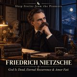 Friedrich Nietzsche: God Is Dead, Eternal Recurrence & Amor Fati | A Sleep Story from the Pioneers