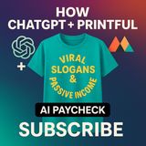 AI-Powered T-Shirt Side Hustle: How ChatGPT + Printful Can Generate Viral Slogans & Passive Income