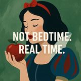 Not bedtime. Real time.