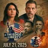 The Edge of Liberty – Episode 7.21.25 Hunter, Obama, MLK & Fire Funds
