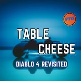 Table Cheese eps 38 - Daiblo 4 Revisited