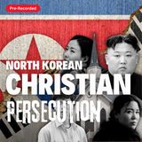 Life or Death: The Reality of North Korean Persecution and What That Means for You