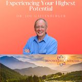 Experiencing Your Highest Potential with Dr. Joe Gallenberger