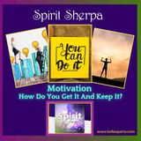 Motivation - How Do You Get It And Keep It